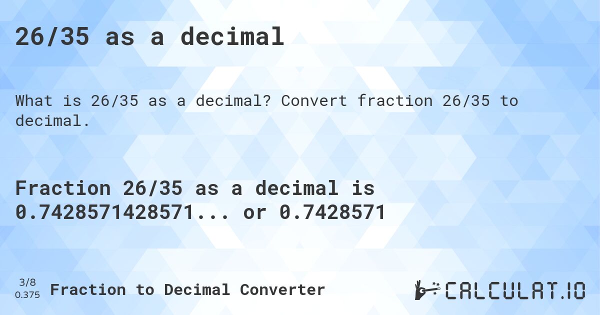 26/35 as a decimal. Convert fraction 26/35 to decimal.