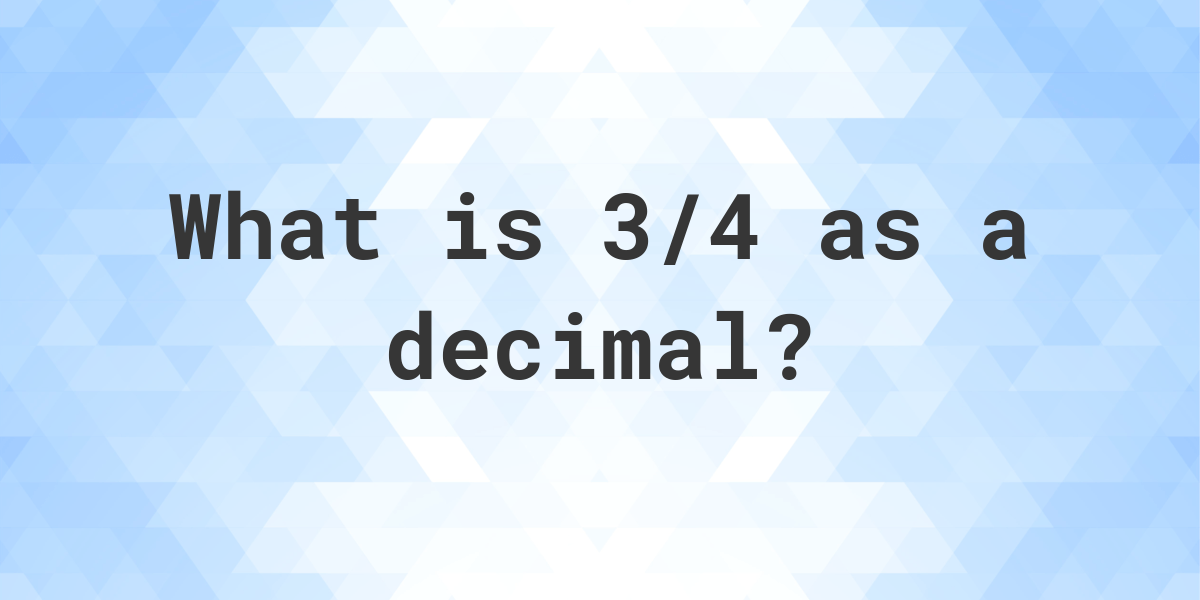 3 4 In Decimal Form