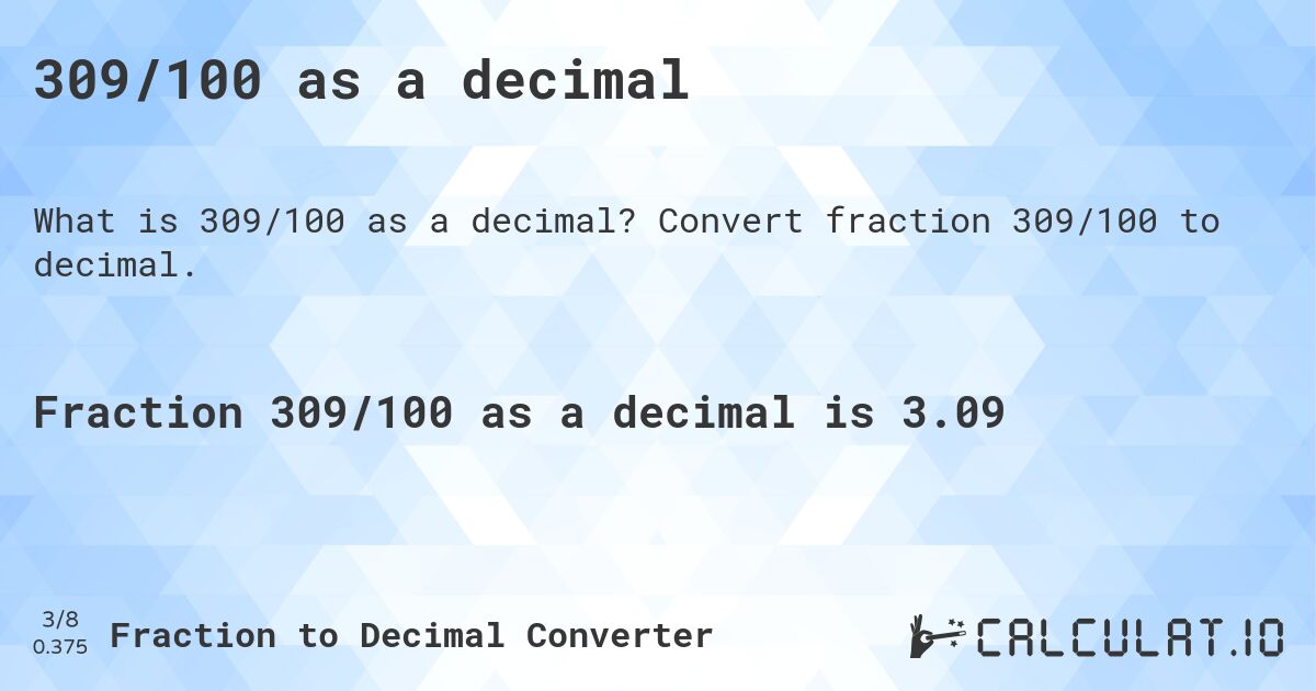 309/100 as a decimal. Convert fraction 309/100 to decimal.