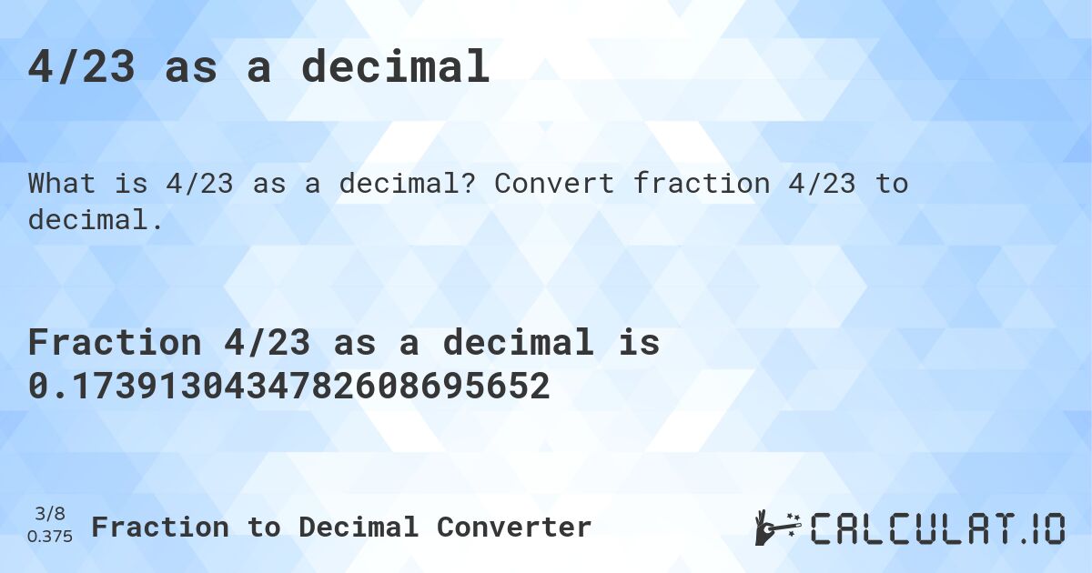 4/23 as a decimal. Convert fraction 4/23 to decimal.
