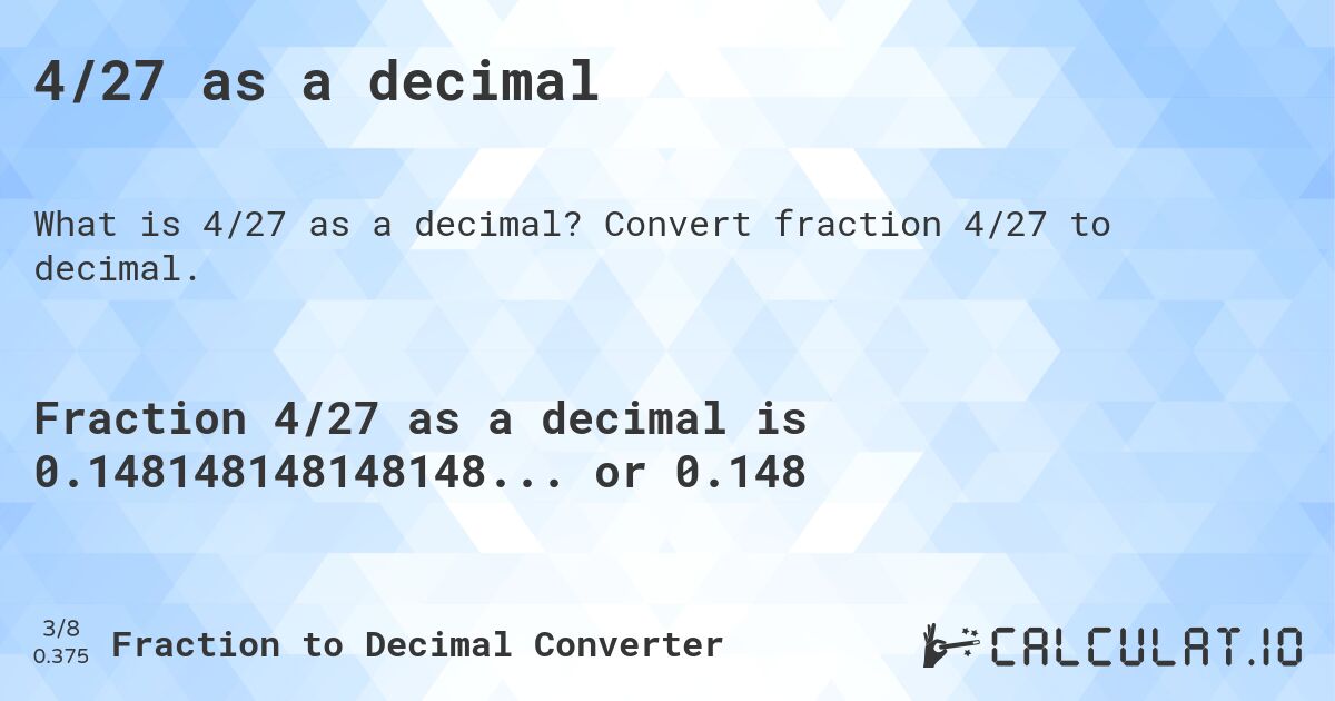 4/27 as a decimal. Convert fraction 4/27 to decimal.