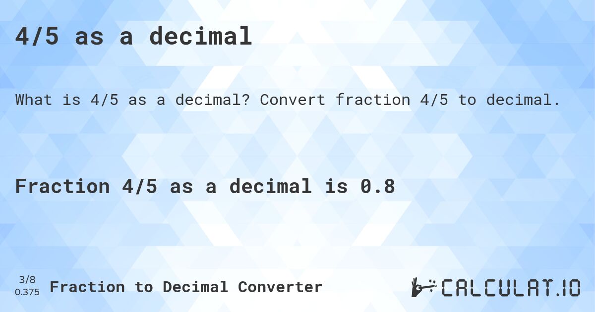 4/5 as a decimal. Convert fraction 4/5 to decimal.