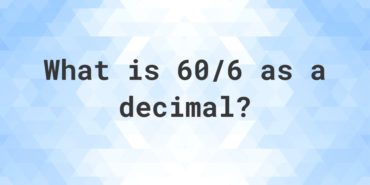 60-6-as-a-decimal-calculatio