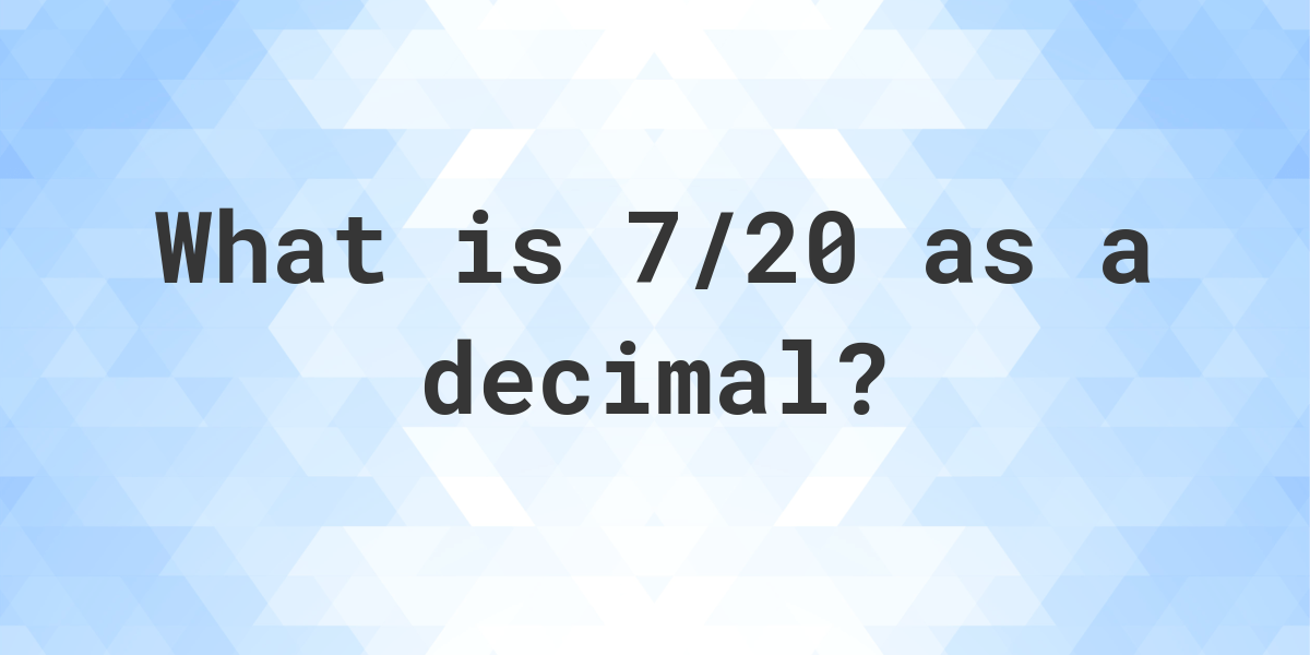 7-20-as-a-decimal-calculatio