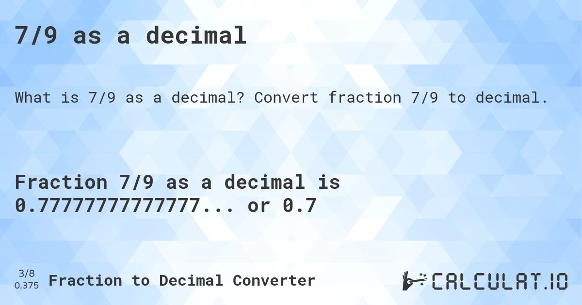 7/9 as a decimal. Convert fraction 7/9 to decimal.