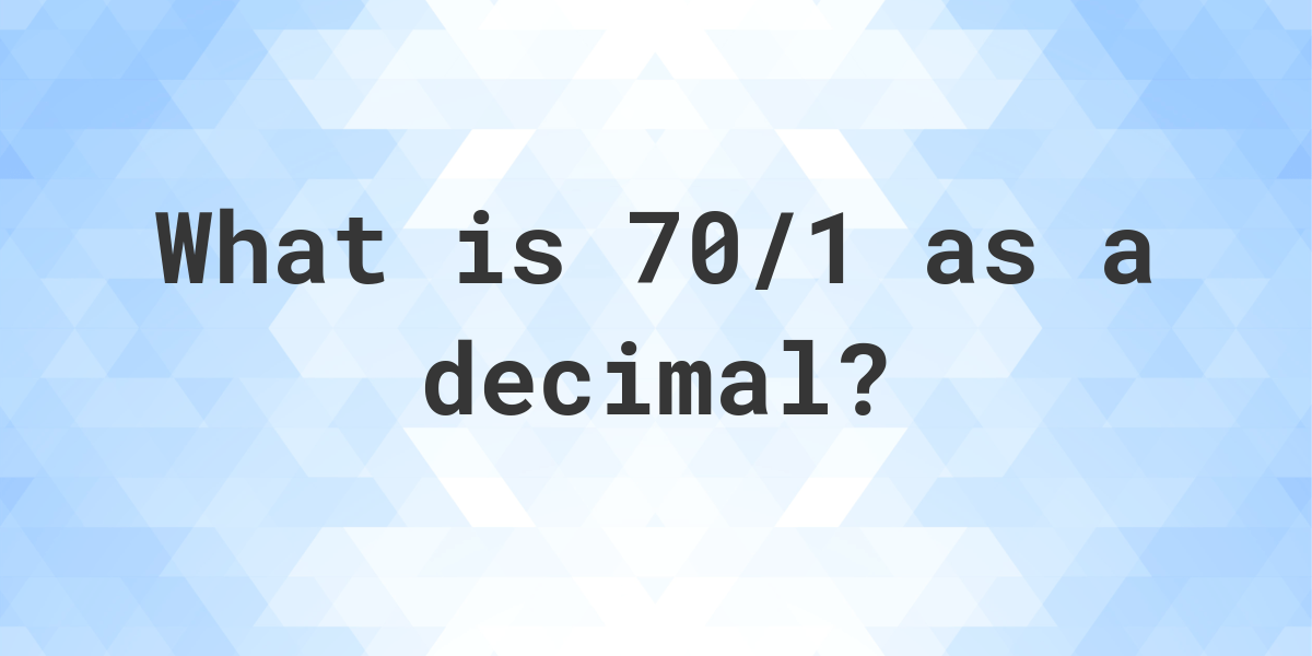 70-1-as-a-decimal-calculatio