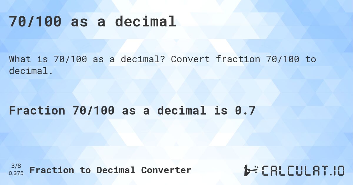 70/100 as a decimal. Convert fraction 70/100 to decimal.