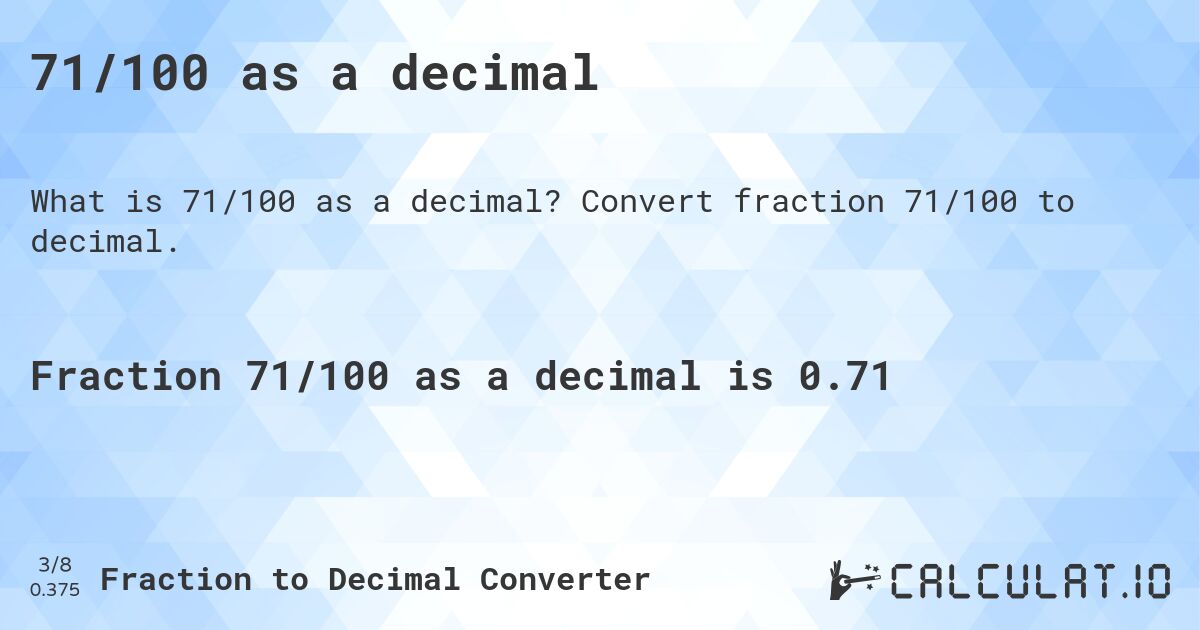 71/100 as a decimal. Convert fraction 71/100 to decimal.