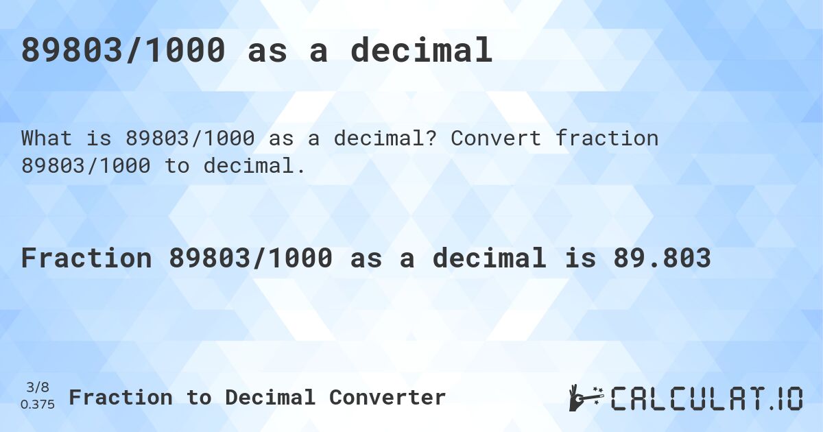 89803/1000 as a decimal. Convert fraction 89803/1000 to decimal.