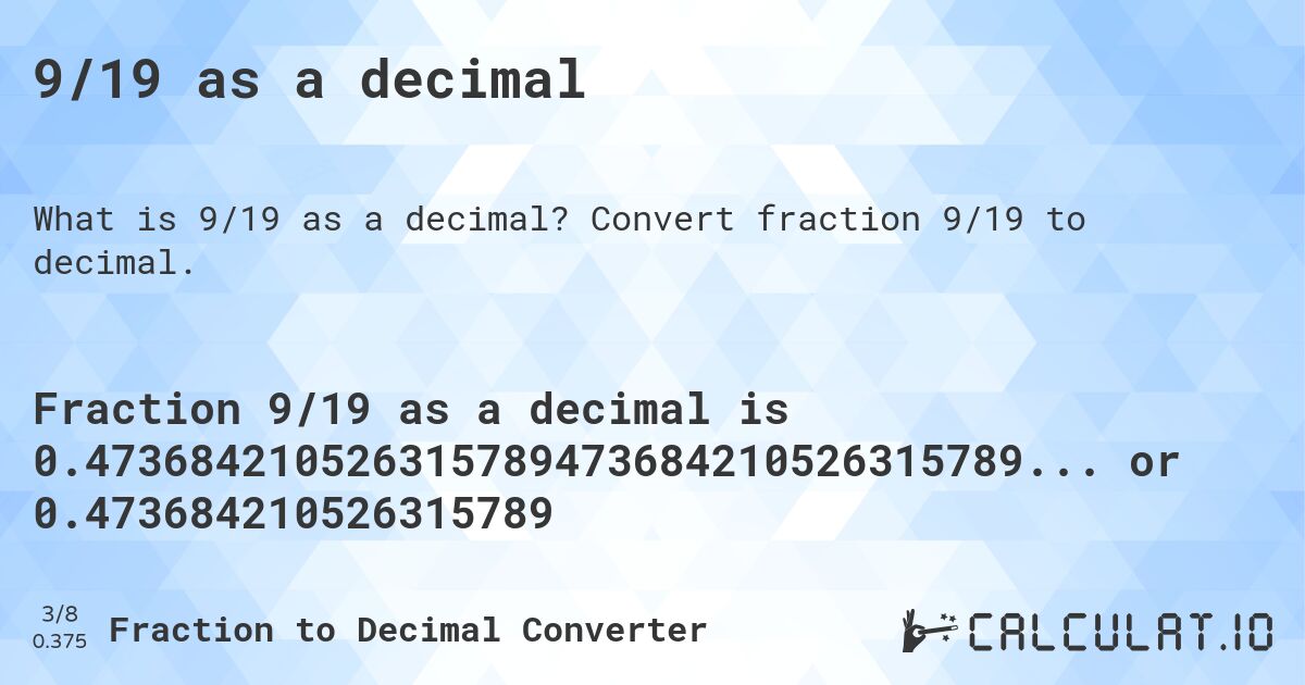 9/19 as a decimal. Convert fraction 9/19 to decimal.