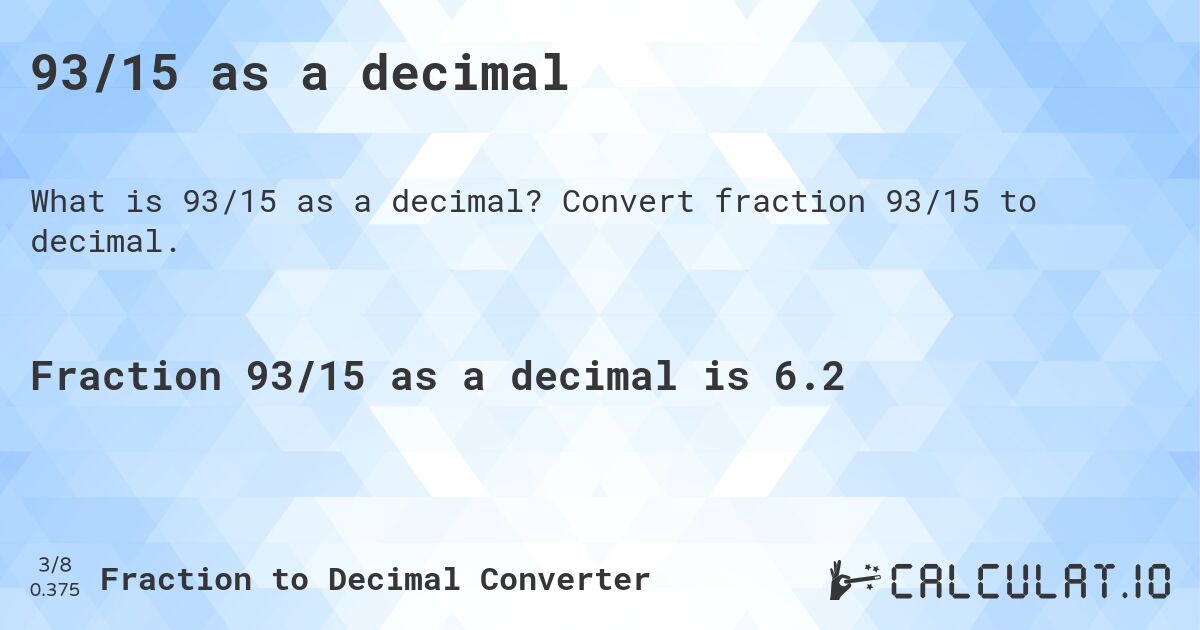 93/15 as a decimal. Convert fraction 93/15 to decimal.