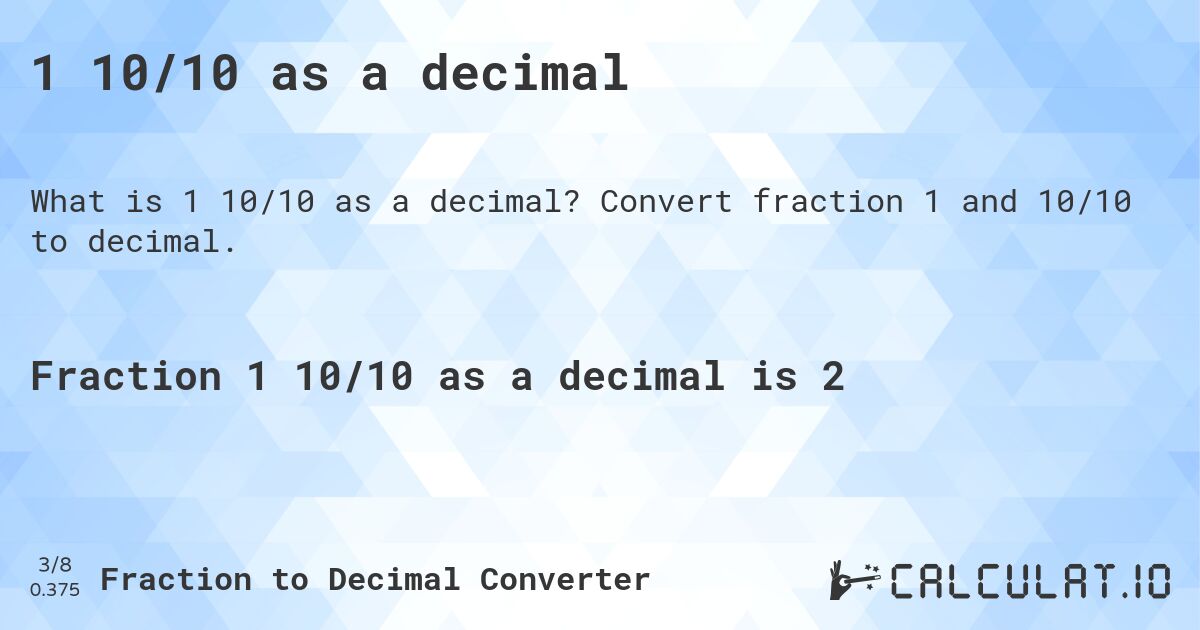 1 10/10 as a decimal. Convert fraction 1 and 10/10 to decimal.