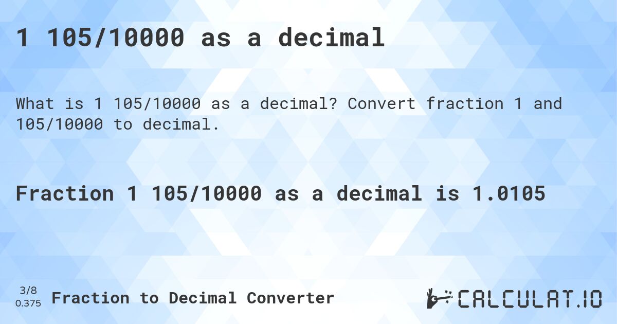 1 105/10000 as a decimal. Convert fraction 1 and 105/10000 to decimal.