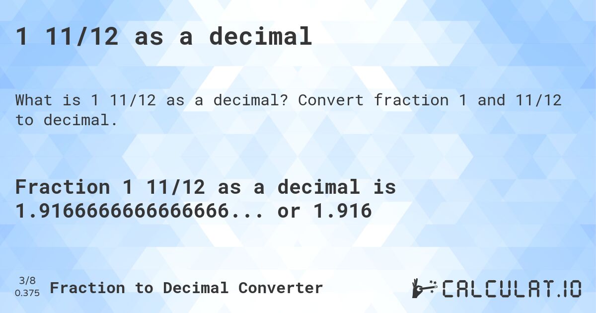 1 11/12 as a decimal. Convert fraction 1 and 11/12 to decimal.