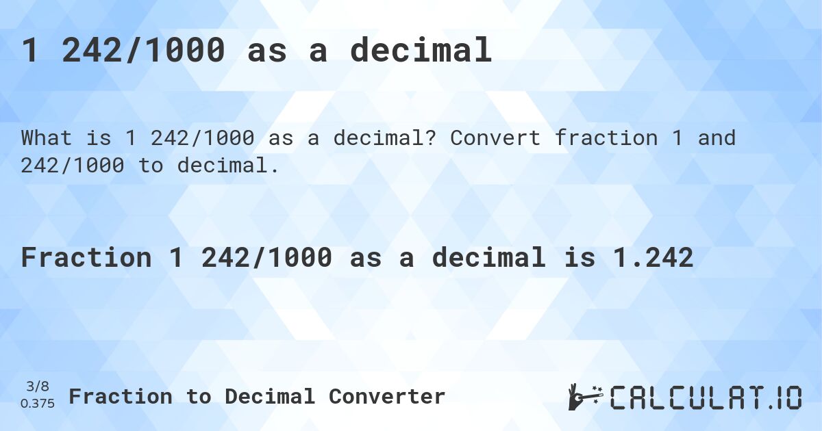 1 242/1000 as a decimal. Convert fraction 1 and 242/1000 to decimal.
