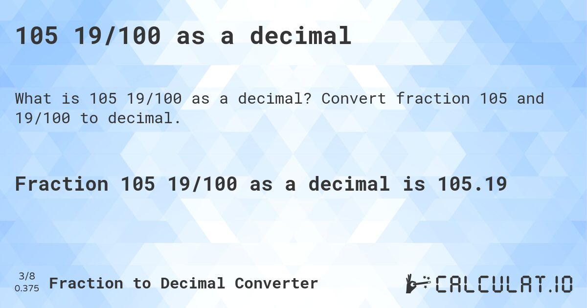 105 19/100 as a decimal. Convert fraction 105 and 19/100 to decimal.