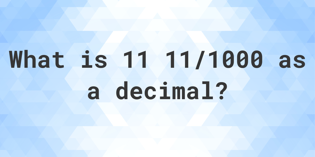 11-11-1000-as-a-decimal-calculatio