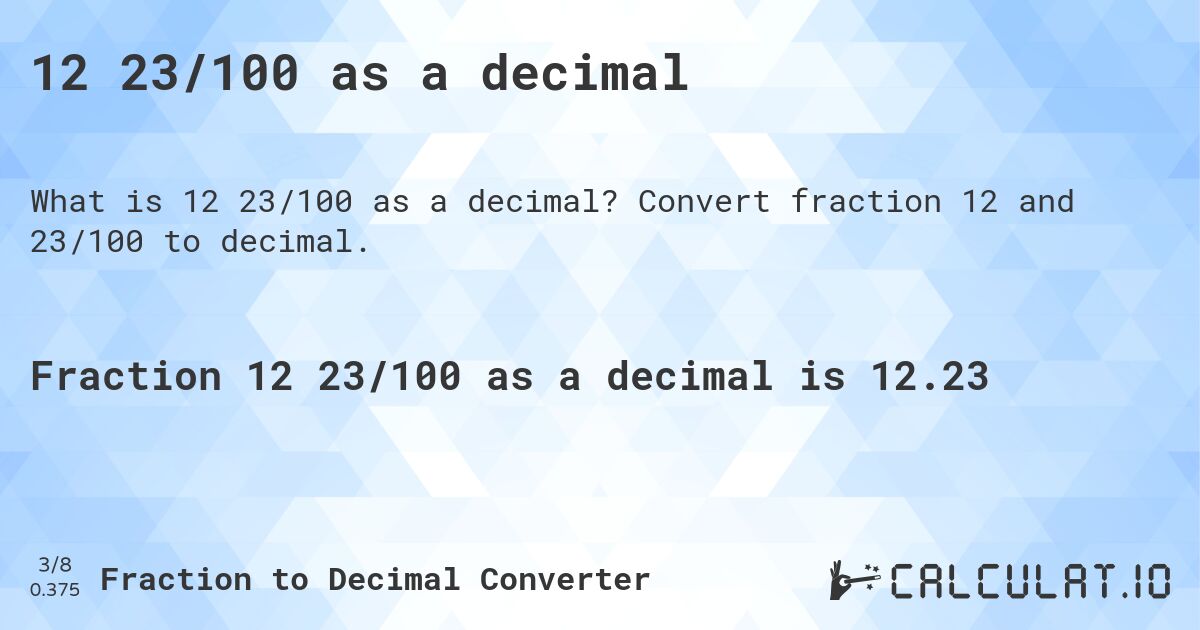 12 23/100 as a decimal. Convert fraction 12 and 23/100 to decimal.