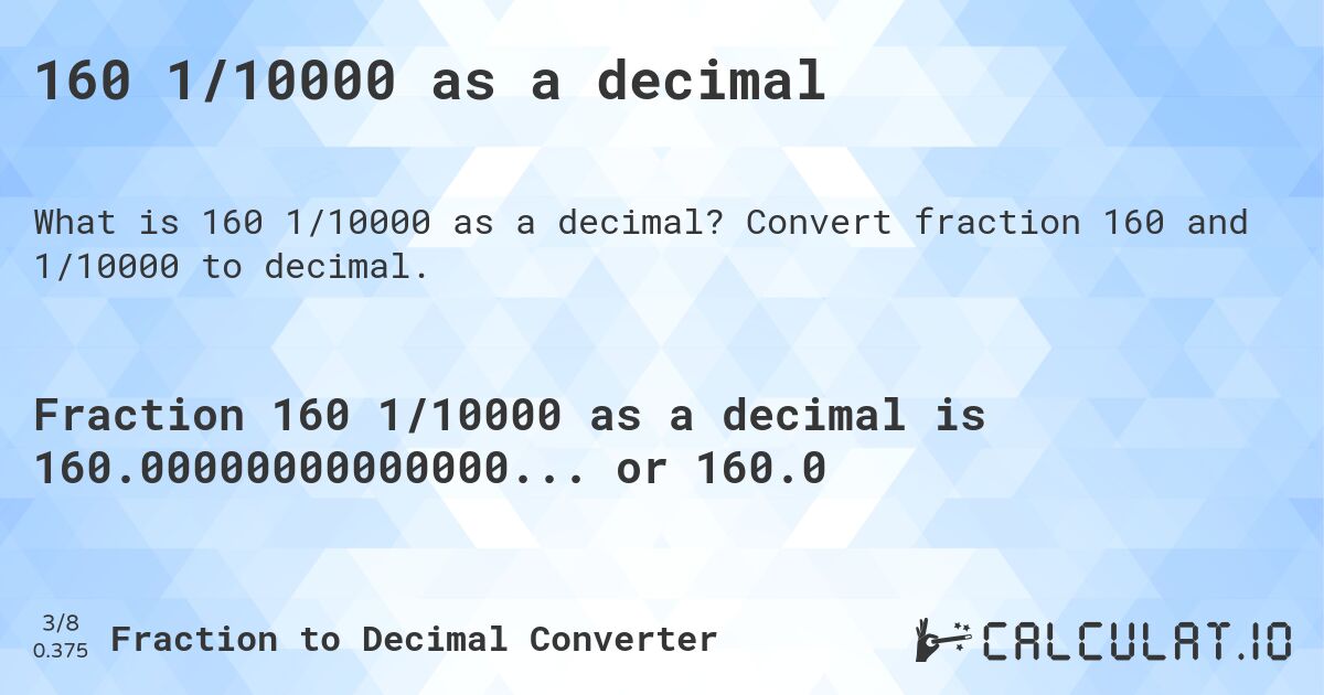 160 1/10000 as a decimal. Convert fraction 160 and 1/10000 to decimal.
