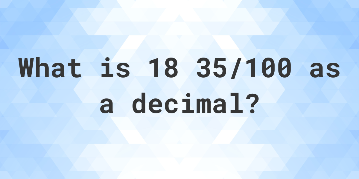 18-35-100-as-a-decimal-calculatio