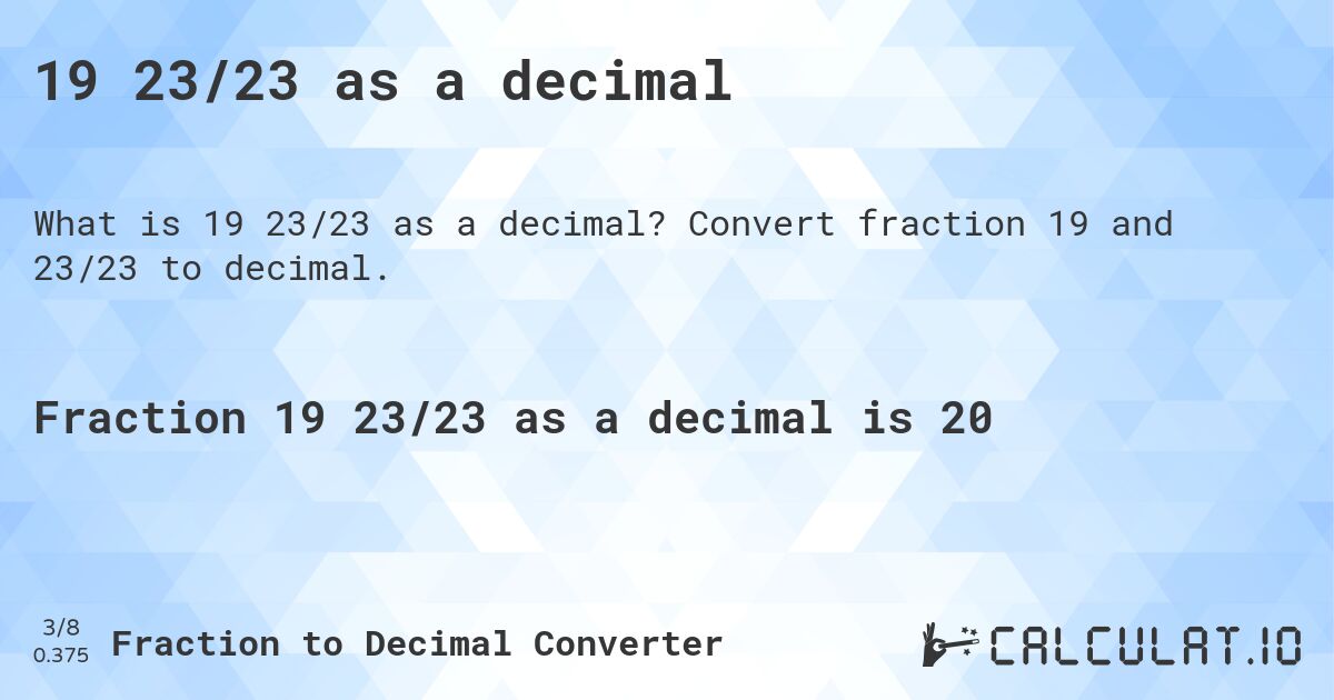 19 23/23 as a decimal. Convert fraction 19 and 23/23 to decimal.