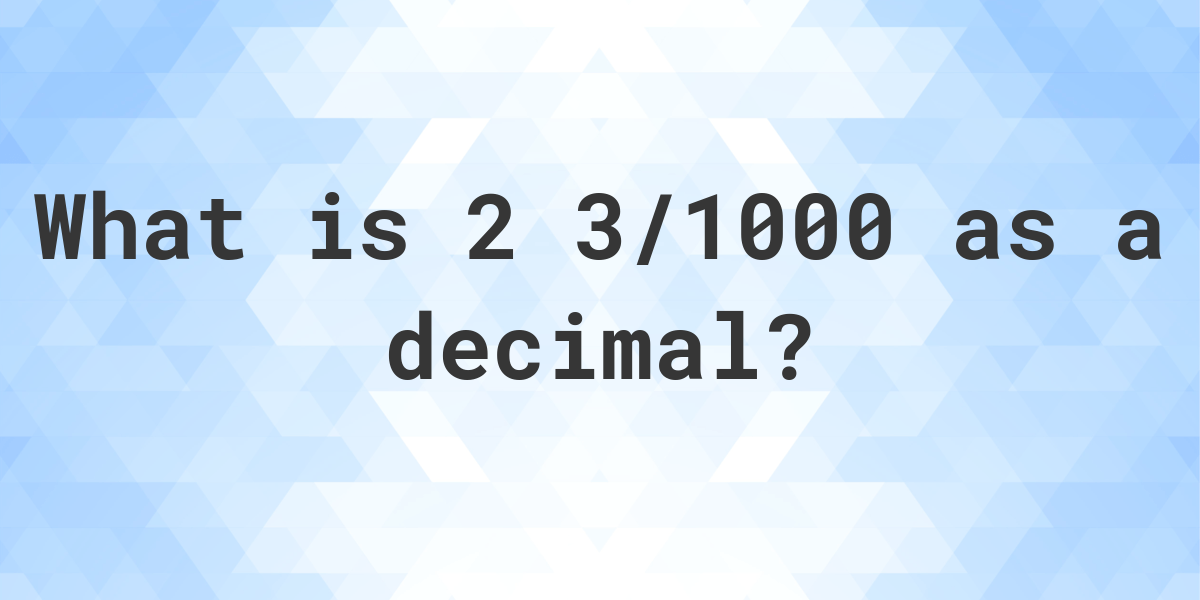 2-3-1000-as-a-decimal-calculatio