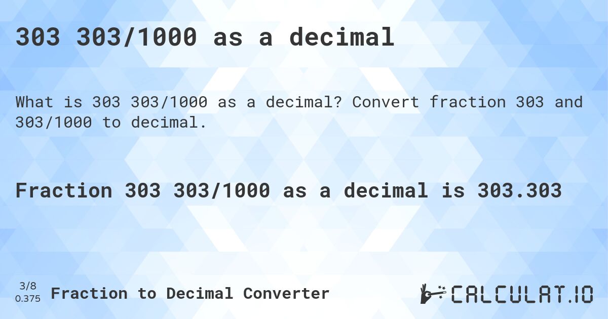 303 303/1000 as a decimal. Convert fraction 303 and 303/1000 to decimal.
