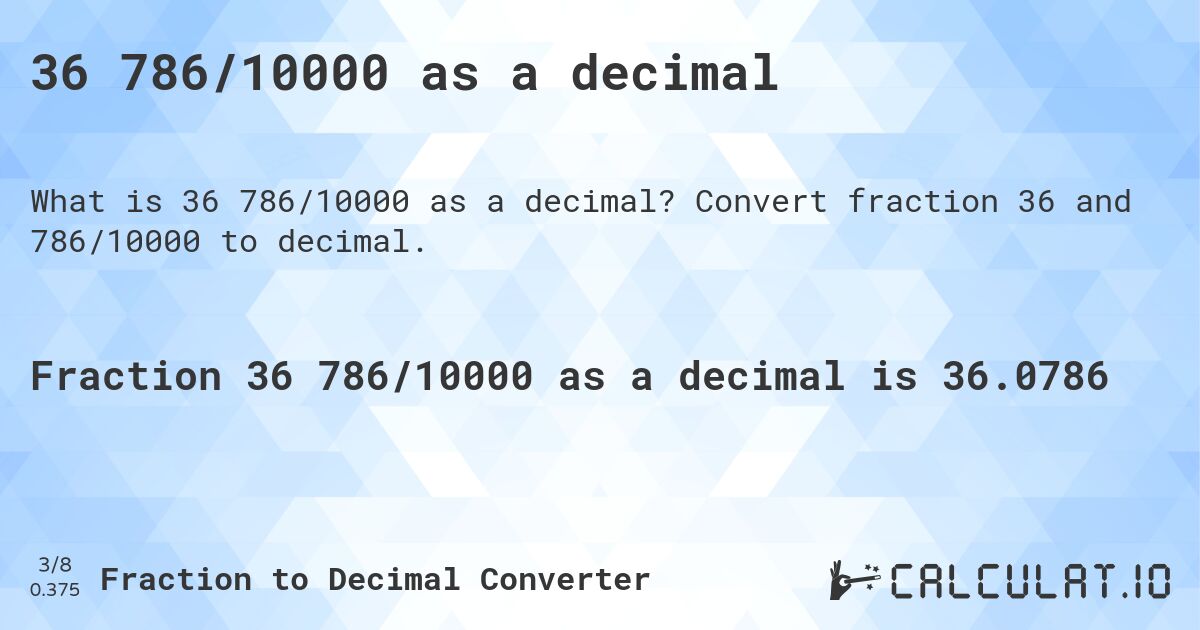 36 786/10000 as a decimal. Convert fraction 36 and 786/10000 to decimal.