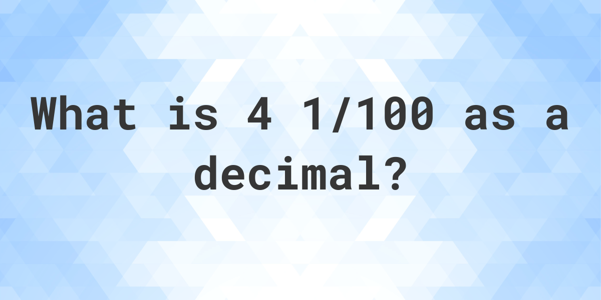 4-1-100-as-a-decimal-calculatio