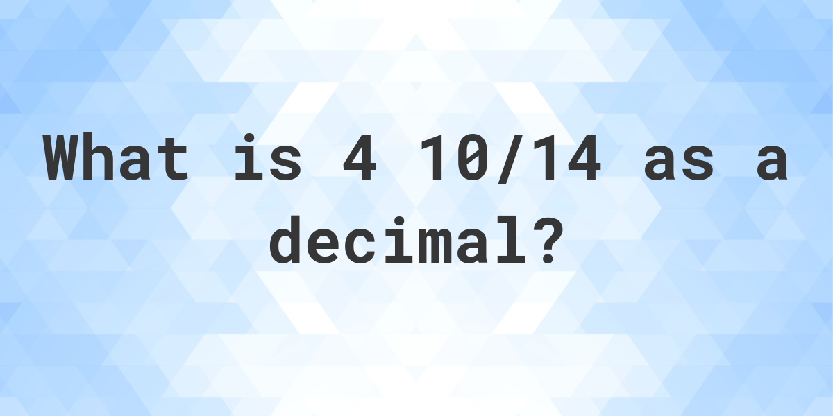 4-10-14-as-a-decimal-calculatio