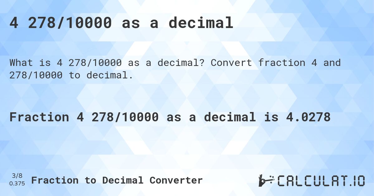 4 278/10000 as a decimal. Convert fraction 4 and 278/10000 to decimal.