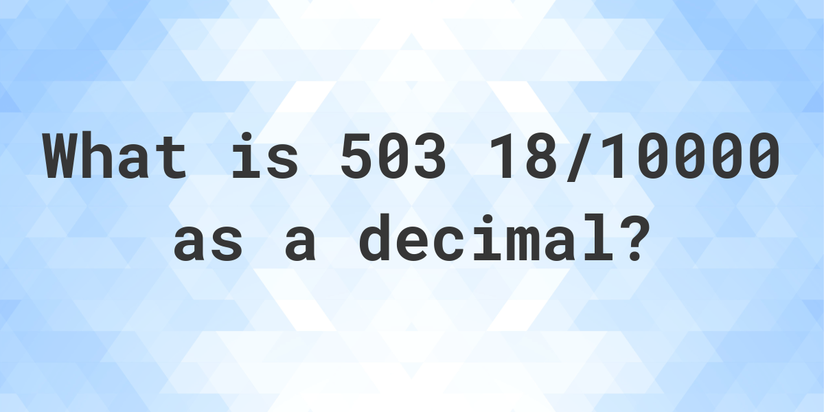 503-18-10000-as-a-decimal-calculatio