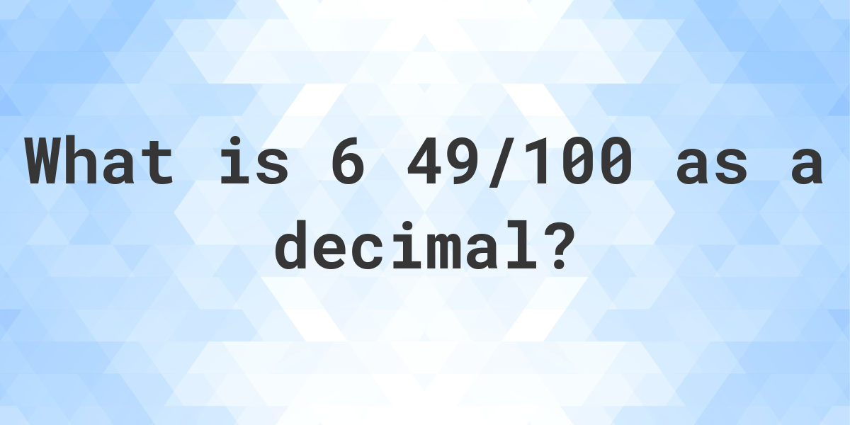 6-49-100-as-a-decimal-calculatio