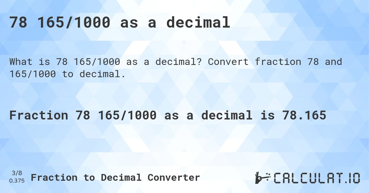 78 165/1000 as a decimal. Convert fraction 78 and 165/1000 to decimal.