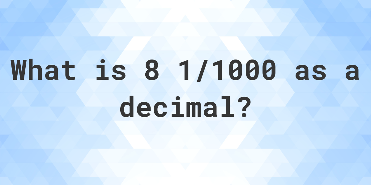 8-1-1000-as-a-decimal-calculatio