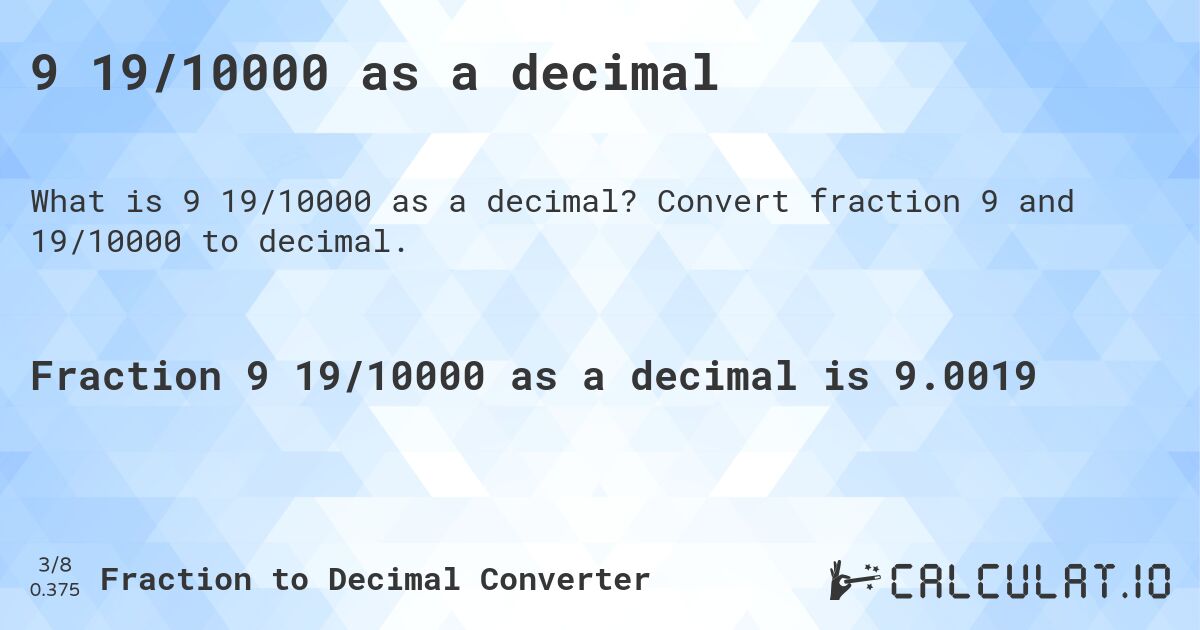 9 19/10000 as a decimal. Convert fraction 9 and 19/10000 to decimal.