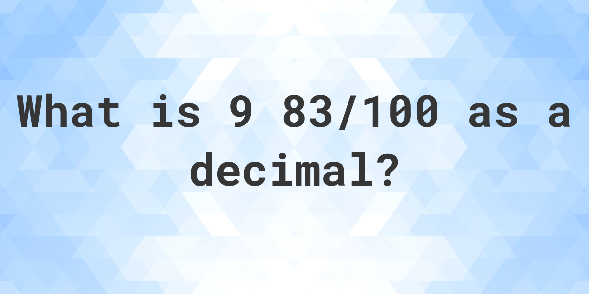 9-83-100-as-a-decimal-calculatio