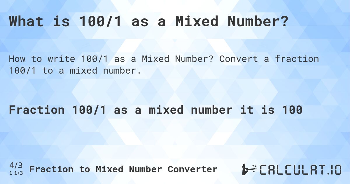 What is 100/1 as a Mixed Number?. Convert a fraction 100/1 to a mixed number.
