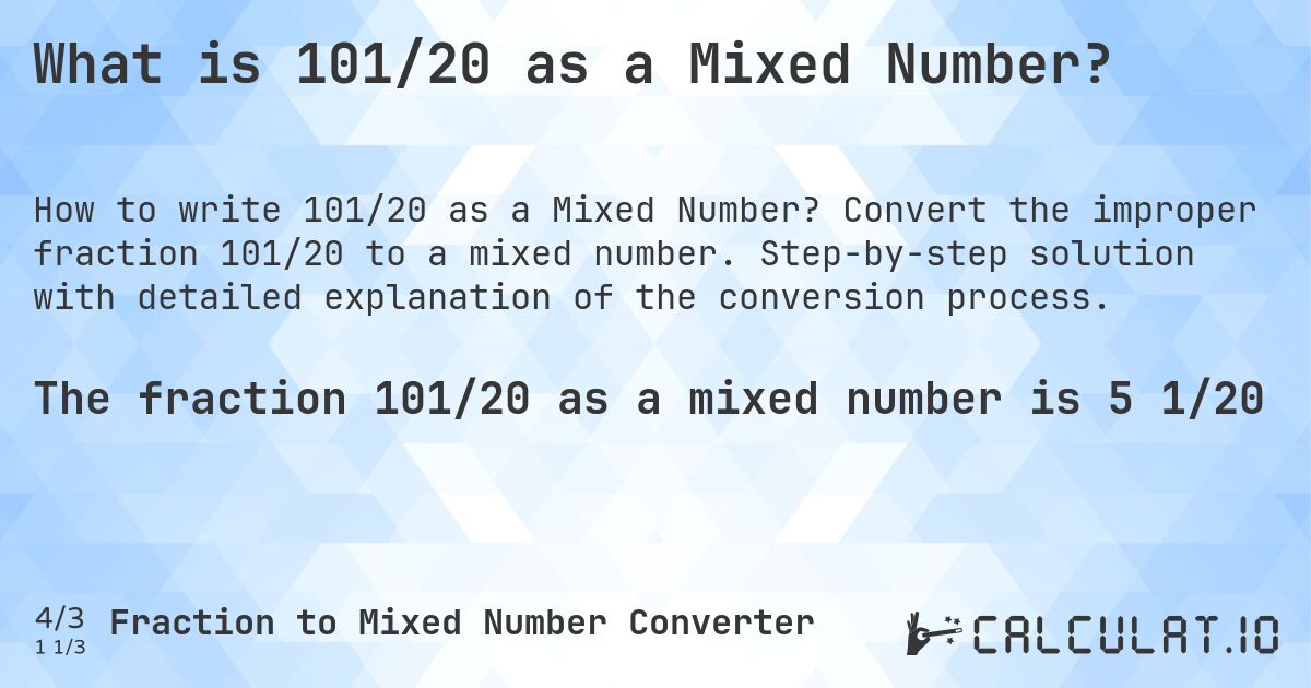 What is 101/20 as a Mixed Number?. Convert the improper fraction 101/20 to a mixed number. Step-by-step solution with detailed explanation of the conversion process.