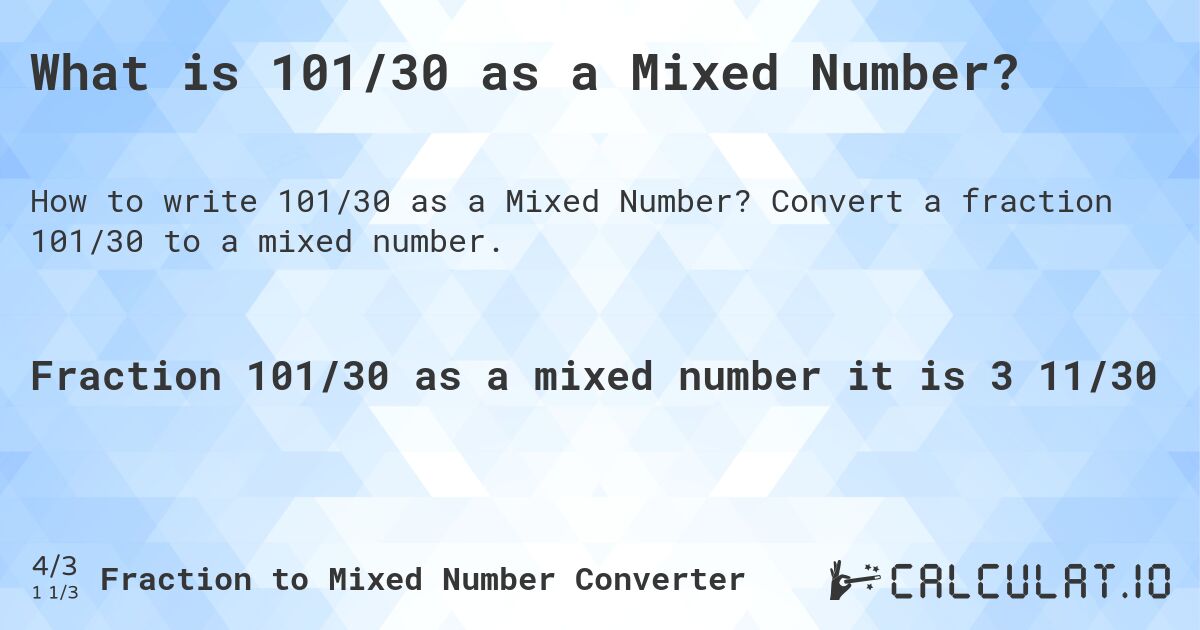 What is 101/30 as a Mixed Number?. Convert a fraction 101/30 to a mixed number.