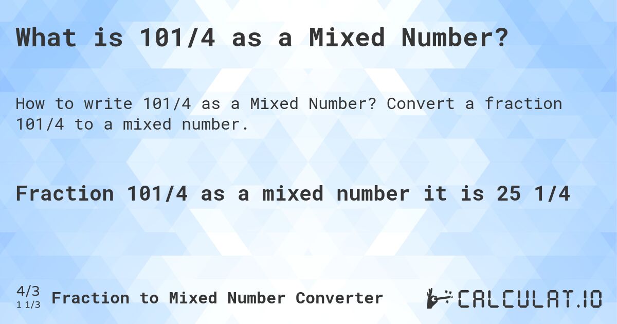 What is 101/4 as a Mixed Number?. Convert a fraction 101/4 to a mixed number.