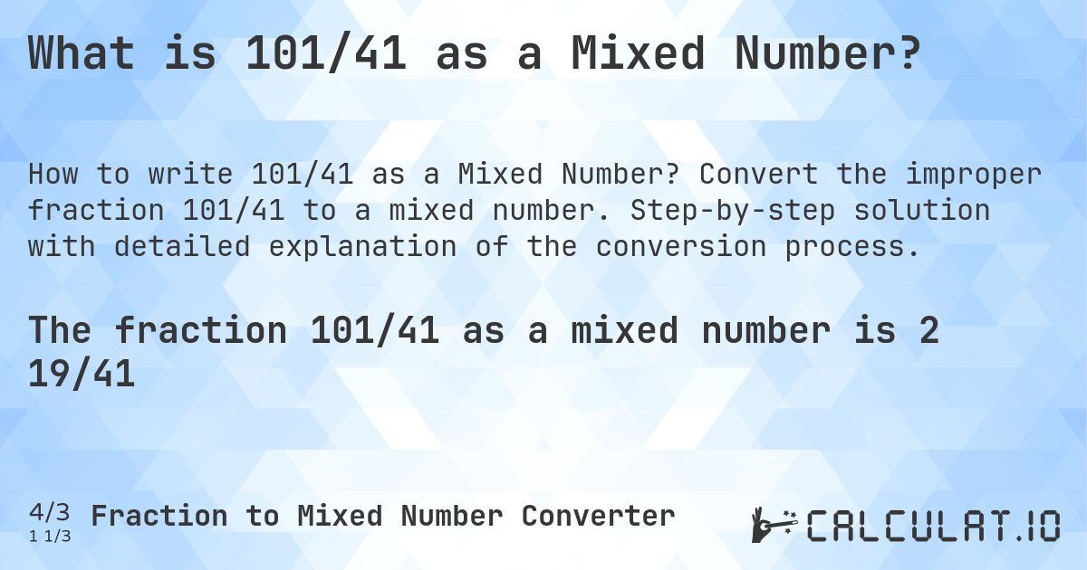What is 101/41 as a Mixed Number?. Convert the improper fraction 101/41 to a mixed number. Step-by-step solution with detailed explanation of the conversion process.