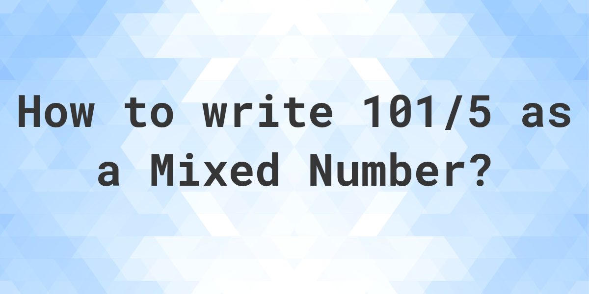 what-is-101-5-as-a-mixed-number-calculatio