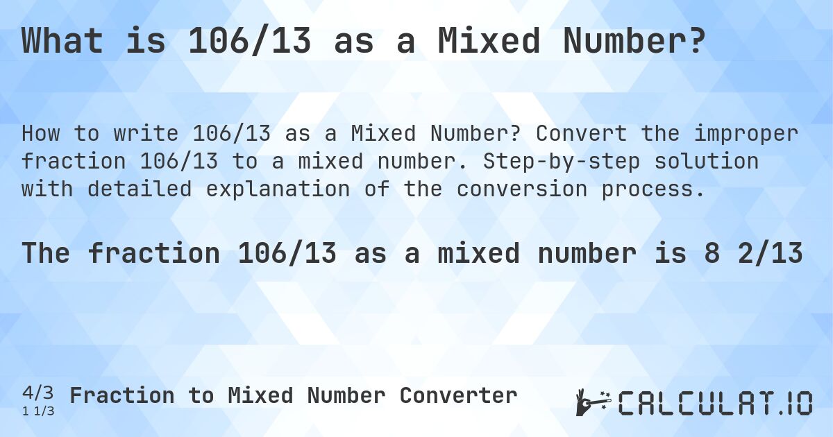 What is 106/13 as a Mixed Number?. Convert the improper fraction 106/13 to a mixed number. Step-by-step solution with detailed explanation of the conversion process.