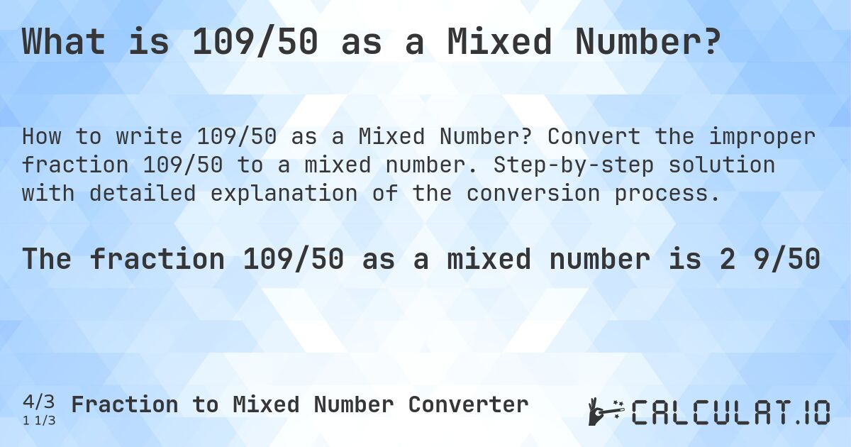 What is 109/50 as a Mixed Number?. Convert the improper fraction 109/50 to a mixed number. Step-by-step solution with detailed explanation of the conversion process.