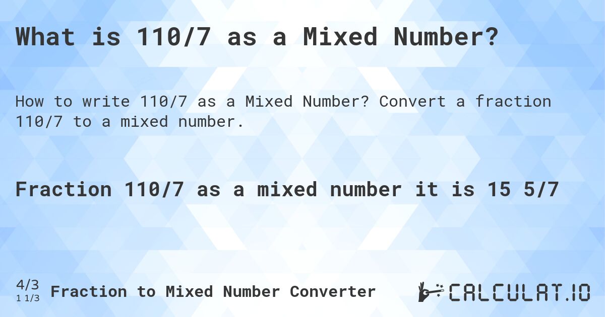 What is 110/7 as a Mixed Number?. Convert a fraction 110/7 to a mixed number.