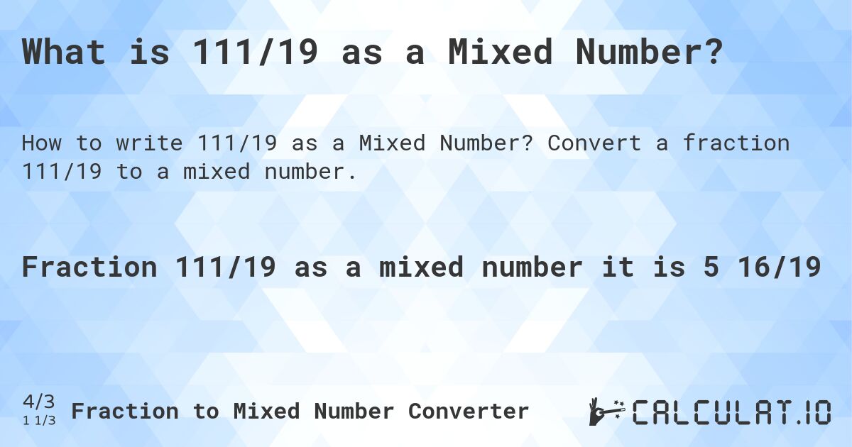 What is 111/19 as a Mixed Number?. Convert a fraction 111/19 to a mixed number.