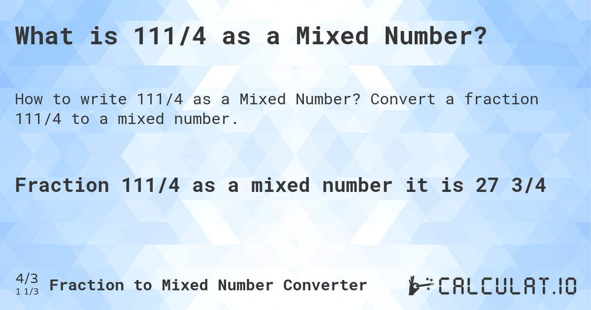What is 111/4 as a Mixed Number?. Convert a fraction 111/4 to a mixed number.