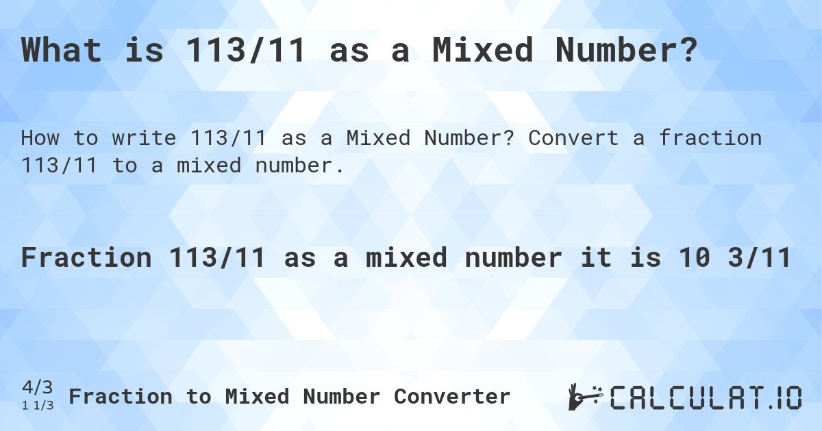 What is 113/11 as a Mixed Number?. Convert a fraction 113/11 to a mixed number.