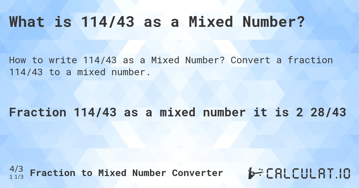 What is 114/43 as a Mixed Number?. Convert a fraction 114/43 to a mixed number.